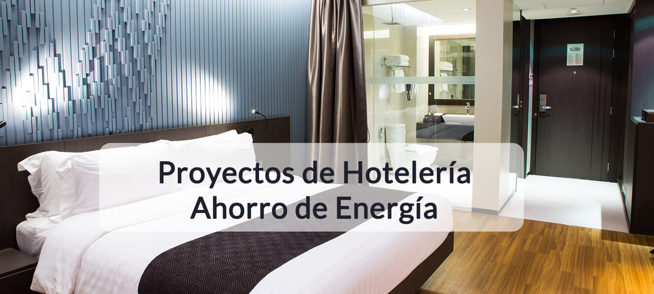 Proyectos de hotelería y ahorro de energía